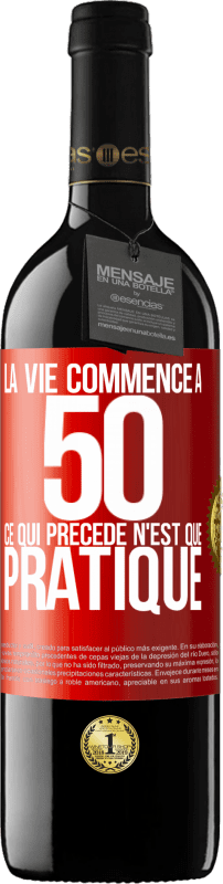 39,95 € Envoi gratuit | Vin rouge Édition RED MBE Réserve La vie commence à 50 ans, ce qui précède n'est que pratique Étiquette Rouge. Étiquette personnalisable Réserve 12 Mois Récolte 2016 Tempranillo