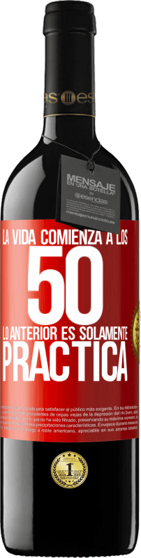 39,95 € | Vino Tinto Edición RED MBE Reserva La vida comienza a los 50, lo anterior es solamente práctica Etiqueta Roja. Etiqueta personalizable Reserva 12 Meses Cosecha 2015 Tempranillo