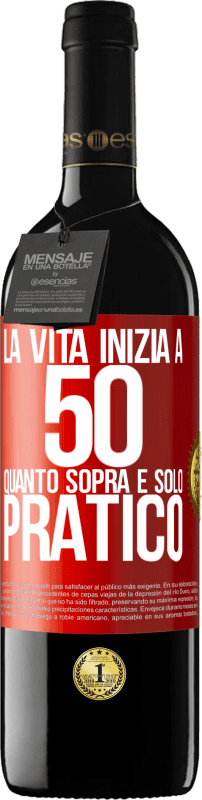 Spedizione Gratuita | Vino rosso Edizione RED MBE Riserva La vita inizia a 50 anni, quanto sopra è solo pratico Etichetta Rossa. Etichetta personalizzabile Riserva 12 Mesi Raccogliere 2014 Tempranillo