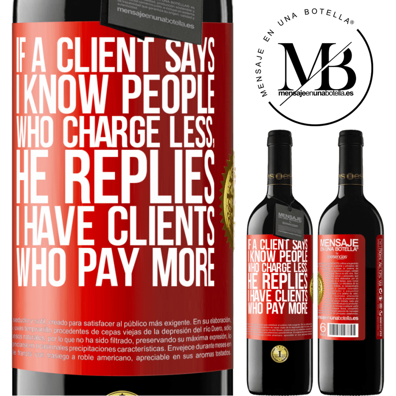 39,95 € Free Shipping | Red Wine RED Edition MBE Reserve If a client says I know people who charge less, he replies I have clients who pay more Red Label. Customizable label Reserve 12 Months Harvest 2014 Tempranillo