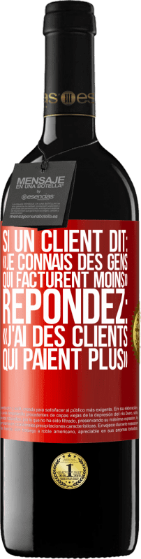 39,95 € Envoi gratuit | Vin rouge Édition RED MBE Réserve Si un client dit: «je connais des gens qui facturent moins», répondez: «j'ai des clients qui paient plus» Étiquette Rouge. Étiquette personnalisable Réserve 12 Mois Récolte 2016 Tempranillo