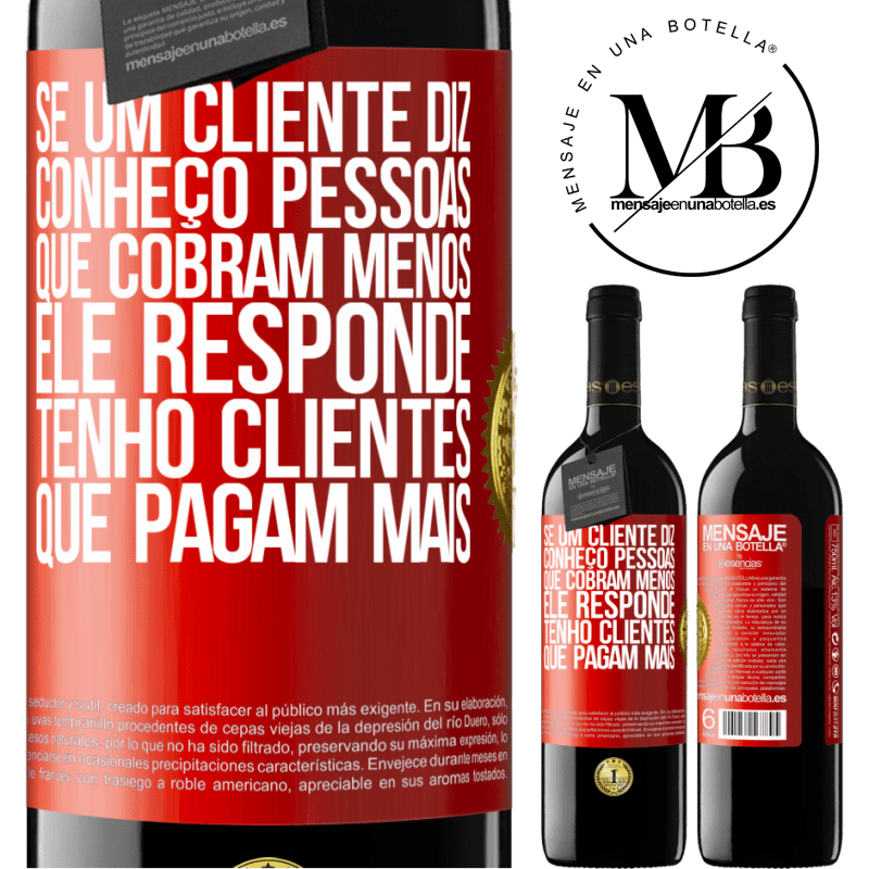 39,95 € Envio grátis | Vinho tinto Edição RED MBE Reserva Se um cliente diz Conheço pessoas que cobram menos, ele responde Tenho clientes que pagam mais Etiqueta Vermelha. Etiqueta personalizável Reserva 12 Meses Colheita 2016 Tempranillo