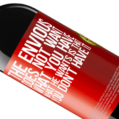 Unique & Personal Expressions. «The envious does not want what you have. What he wants is that you don't have it» RED Edition MBE Reserve
