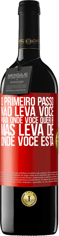 39,95 € Envio grátis | Vinho tinto Edição RED MBE Reserva O primeiro passo não leva você para onde você quer ir, mas leva de onde você está Etiqueta Vermelha. Etiqueta personalizável Reserva 12 Meses Colheita 2016 Tempranillo