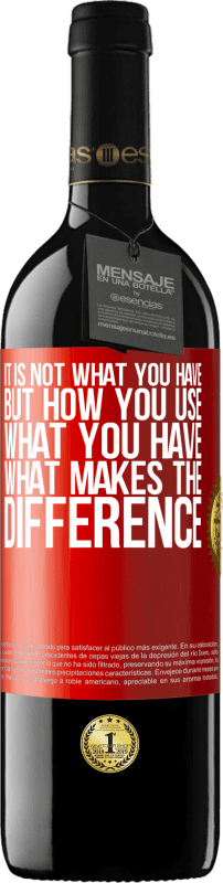 39,95 € | Red Wine RED Edition MBE Reserve It is not what you have, but how you use what you have, what makes the difference Red Label. Customizable label Reserve 12 Months Harvest 2015 Tempranillo