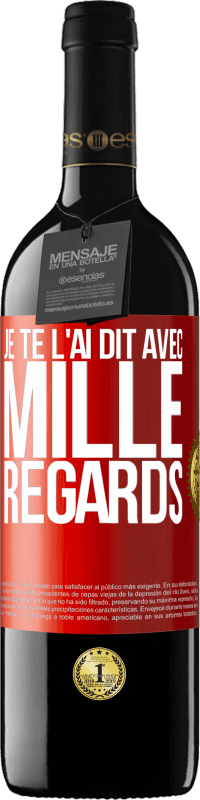 39,95 € Envoi gratuit | Vin rouge Édition RED MBE Réserve Je te l'ai dit avec mille regards Étiquette Rouge. Étiquette personnalisable Réserve 12 Mois Récolte 2015 Tempranillo