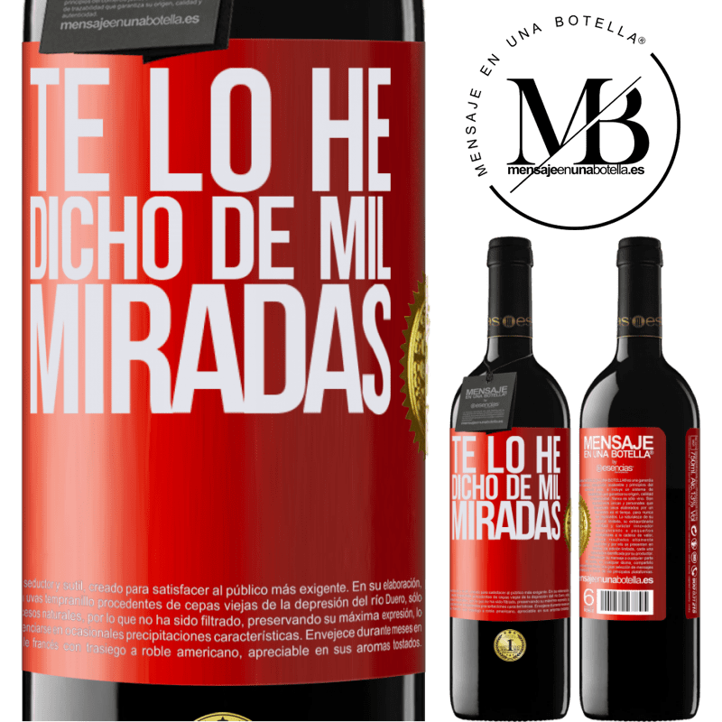 39,95 € Envío gratis | Vino Tinto Edición RED MBE Reserva Te lo he dicho de mil miradas Etiqueta Roja. Etiqueta personalizable Reserva 12 Meses Cosecha 2014 Tempranillo