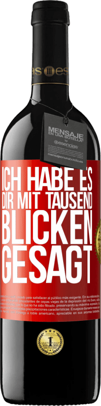 39,95 € | Rotwein RED Ausgabe MBE Reserve Ich habe es dir mit tausend Blicken gesagt Rote Markierung. Anpassbares Etikett Reserve 12 Monate Ernte 2015 Tempranillo