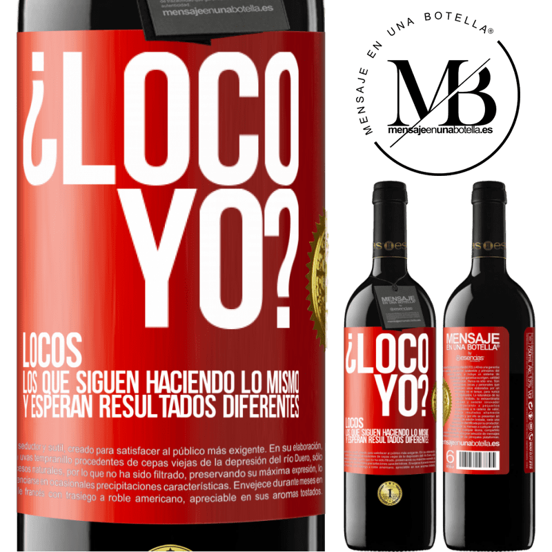 39,95 € Envío gratis | Vino Tinto Edición RED MBE Reserva ¿Loco yo? Locos los que siguen haciendo lo mismo y esperan resultados diferentes Etiqueta Roja. Etiqueta personalizable Reserva 12 Meses Cosecha 2015 Tempranillo