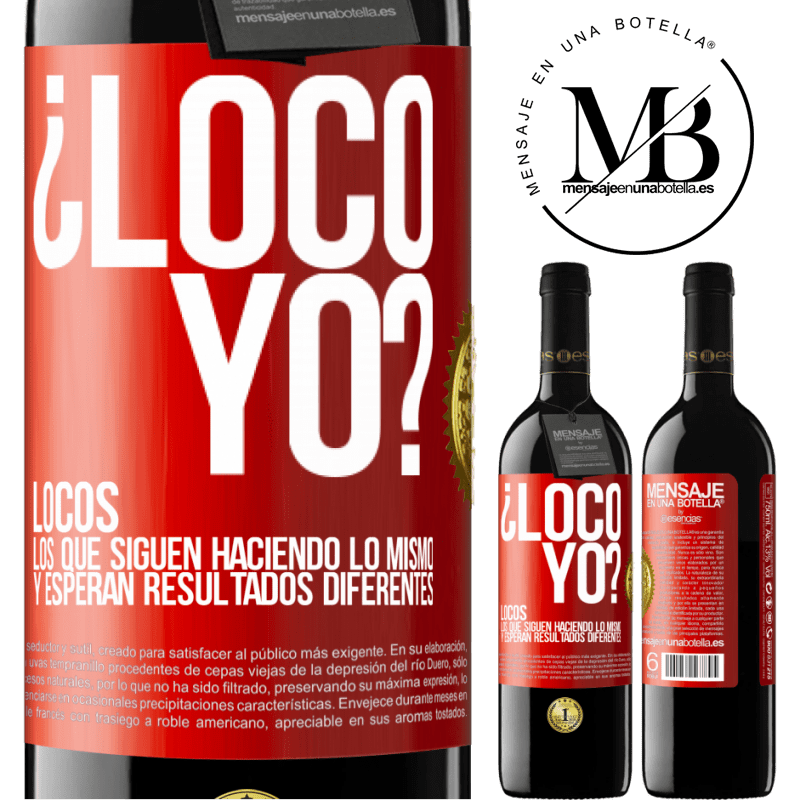 39,95 € Envío gratis | Vino Tinto Edición RED MBE Reserva ¿Loco yo? Locos los que siguen haciendo lo mismo y esperan resultados diferentes Etiqueta Roja. Etiqueta personalizable Reserva 12 Meses Cosecha 2016 Tempranillo