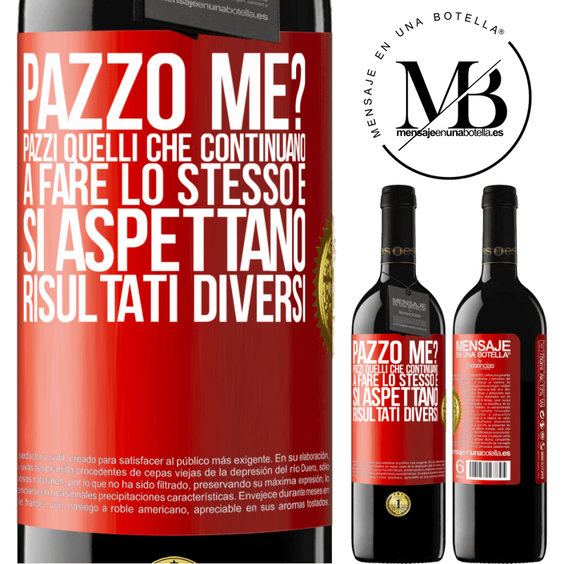 39,95 € Spedizione Gratuita | Vino rosso Edizione RED MBE Riserva pazzo me? Pazzi quelli che continuano a fare lo stesso e si aspettano risultati diversi Etichetta Rossa. Etichetta personalizzabile Riserva 12 Mesi Raccogliere 2015 Tempranillo