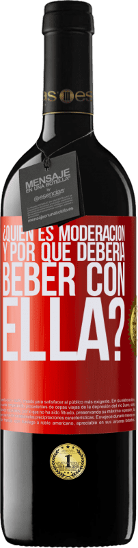 39,95 € | Vino Tinto Edición RED MBE Reserva ¿Quién es moderación y por qué debería beber con ella? Etiqueta Roja. Etiqueta personalizable Reserva 12 Meses Cosecha 2015 Tempranillo