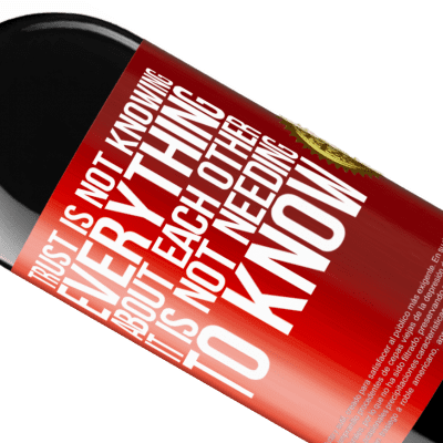 Unique & Personal Expressions. «Trust is not knowing everything about each other. It is not needing to know» RED Edition MBE Reserve