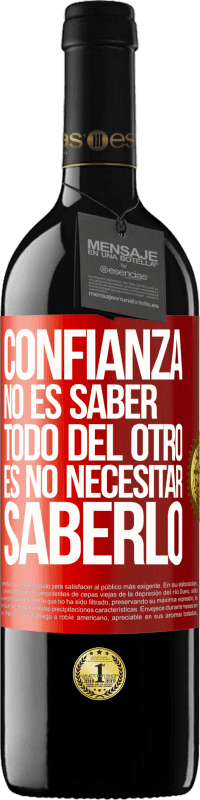 39,95 € | Vino Tinto Edición RED MBE Reserva Confianza no es saber todo del otro. Es no necesitar saberlo Etiqueta Roja. Etiqueta personalizable Reserva 12 Meses Cosecha 2015 Tempranillo