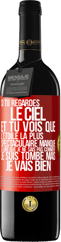 39,95 € | Vin rouge Édition RED MBE Réserve Si tu regardes le ciel et tu vois que l'étoile la plus spectaculaire manque, je jure que je ne sais pas comment je suis tombé ma Étiquette Rouge. Étiquette personnalisable Réserve 12 Mois Récolte 2015 Tempranillo