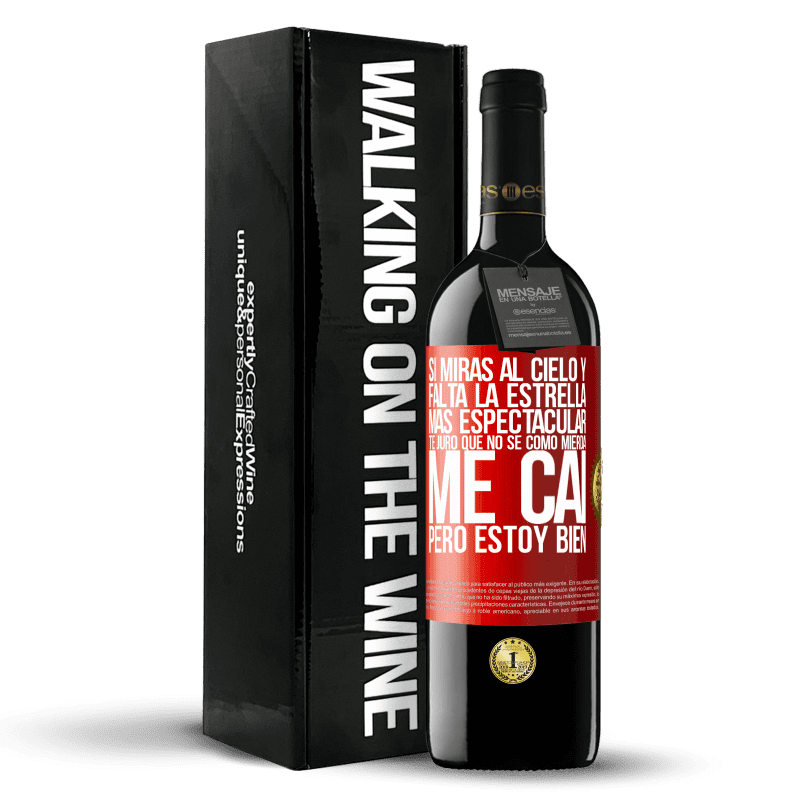 39,95 € Envío gratis | Vino Tinto Edición RED MBE Reserva Si miras al cielo y falta la estrella más espectacular, te juro que no sé cómo mierda me caí, pero estoy bien Etiqueta Roja. Etiqueta personalizable Reserva 12 Meses Cosecha 2016 Tempranillo