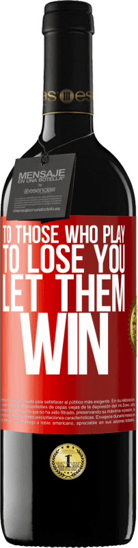 39,95 € | Red Wine RED Edition MBE Reserve To those who play to lose you, let them win Red Label. Customizable label Reserve 12 Months Harvest 2014 Tempranillo