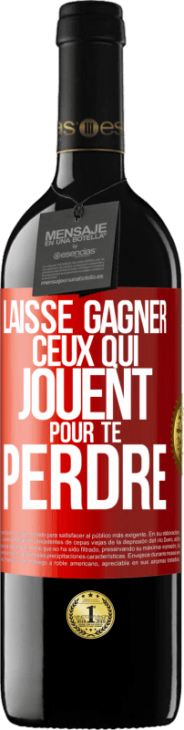 39,95 € | Vin rouge Édition RED MBE Réserve Laisse gagner ceux qui jouent pour te perdre Étiquette Rouge. Étiquette personnalisable Réserve 12 Mois Récolte 2015 Tempranillo