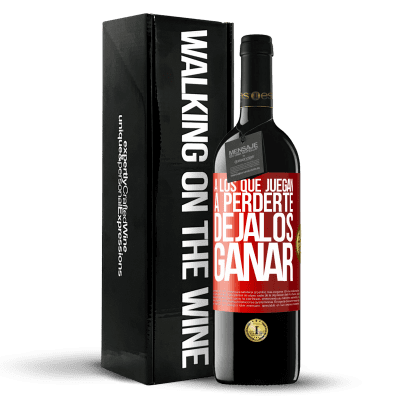 «A los que juegan a perderte, déjalos ganar» Edición RED MBE Reserva