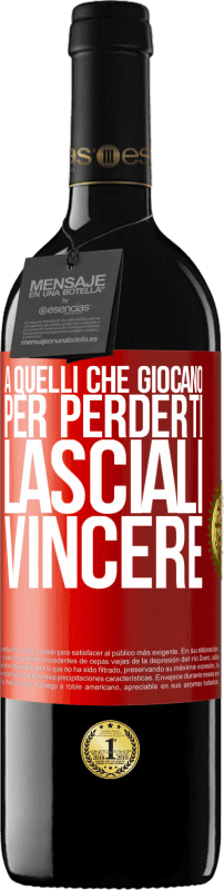 39,95 € | Vino rosso Edizione RED MBE Riserva A quelli che giocano per perderti, lasciali vincere Etichetta Rossa. Etichetta personalizzabile Riserva 12 Mesi Raccogliere 2015 Tempranillo