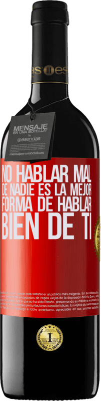 39,95 € Envío gratis | Vino Tinto Edición RED MBE Reserva No hablar mal de nadie es la mejor forma de hablar bien de ti Etiqueta Roja. Etiqueta personalizable Reserva 12 Meses Cosecha 2016 Tempranillo