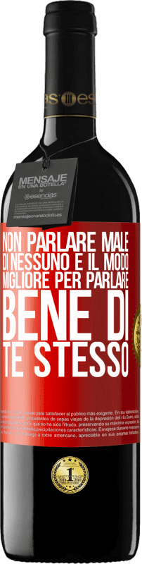 39,95 € Spedizione Gratuita | Vino rosso Edizione RED MBE Riserva Non parlare male di nessuno è il modo migliore per parlare bene di te stesso Etichetta Rossa. Etichetta personalizzabile Riserva 12 Mesi Raccogliere 2014 Tempranillo