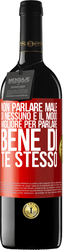 39,95 € Spedizione Gratuita | Vino rosso Edizione RED MBE Riserva Non parlare male di nessuno è il modo migliore per parlare bene di te stesso Etichetta Rossa. Etichetta personalizzabile Riserva 12 Mesi Raccogliere 2016 Tempranillo