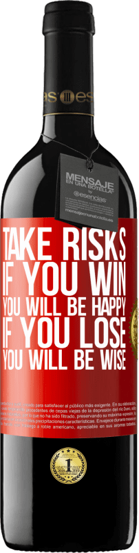 39,95 € Free Shipping | Red Wine RED Edition MBE Reserve Take risks. If you win, you will be happy. If you lose, you will be wise Red Label. Customizable label Reserve 12 Months Harvest 2016 Tempranillo