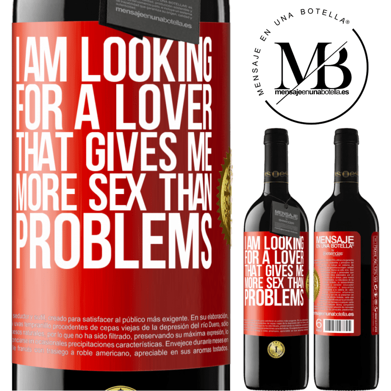 39,95 € Free Shipping | Red Wine RED Edition MBE Reserve I am looking for a lover that gives me more sex than problems Red Label. Customizable label Reserve 12 Months Harvest 2014 Tempranillo