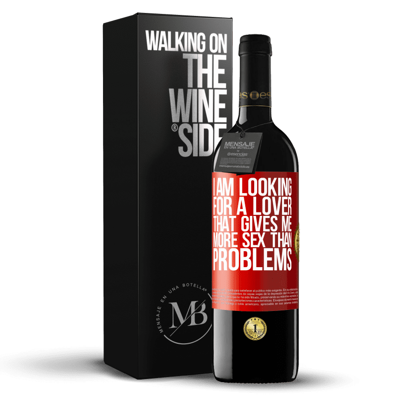 39,95 € Free Shipping | Red Wine RED Edition MBE Reserve I am looking for a lover that gives me more sex than problems Red Label. Customizable label Reserve 12 Months Harvest 2014 Tempranillo