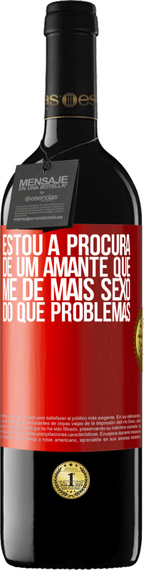 Envio grátis | Vinho tinto Edição RED MBE Reserva Estou à procura de um amante que me dê mais sexo do que problemas Etiqueta Vermelha. Etiqueta personalizável Reserva 12 Meses Colheita 2014 Tempranillo