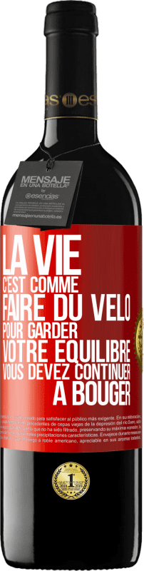 39,95 € Envoi gratuit | Vin rouge Édition RED MBE Réserve La vie c'est comme faire du vélo. Pour garder votre équilibre vous devez continuer à bouger Étiquette Rouge. Étiquette personnalisable Réserve 12 Mois Récolte 2016 Tempranillo