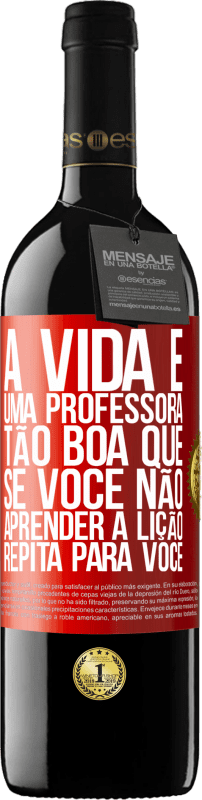 Envio grátis | Vinho tinto Edição RED MBE Reserva A vida é uma professora tão boa que, se você não aprender a lição, repita para você Etiqueta Vermelha. Etiqueta personalizável Reserva 12 Meses Colheita 2014 Tempranillo