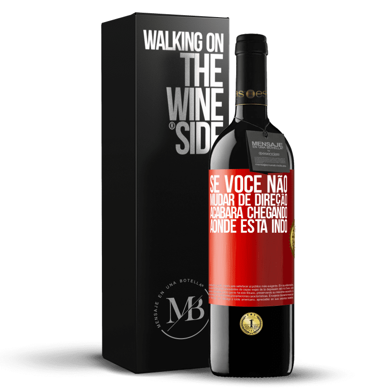 39,95 € Envio grátis | Vinho tinto Edição RED MBE Reserva Se você não mudar de direção, acabará chegando aonde está indo Etiqueta Vermelha. Etiqueta personalizável Reserva 12 Meses Colheita 2015 Tempranillo