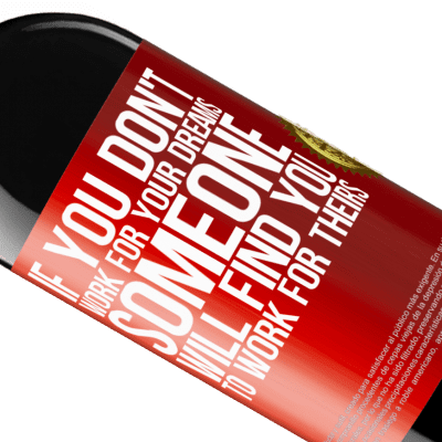 Unique & Personal Expressions. «If you don't work for your dreams, someone will find you to work for theirs» RED Edition MBE Reserve