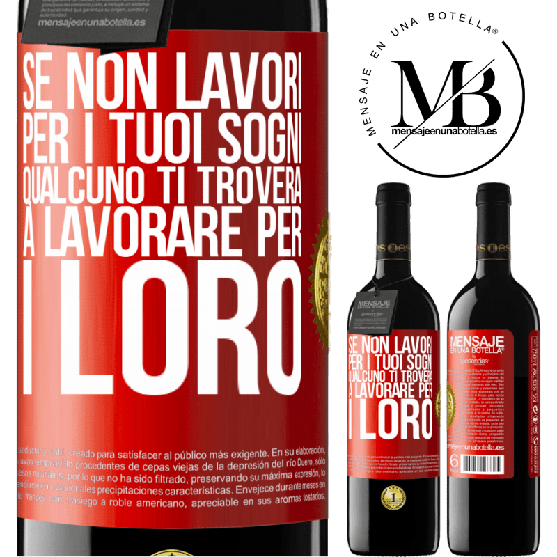 39,95 € Spedizione Gratuita | Vino rosso Edizione RED MBE Riserva Se non lavori per i tuoi sogni, qualcuno ti troverà a lavorare per i loro Etichetta Rossa. Etichetta personalizzabile Riserva 12 Mesi Raccogliere 2015 Tempranillo