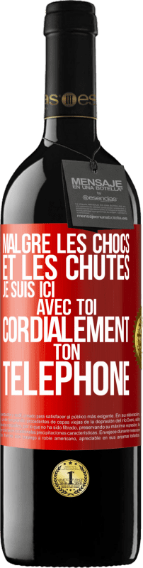 39,95 € Envoi gratuit | Vin rouge Édition RED MBE Réserve Malgré les chocs et les chutes je suis ici avec toi. Cordialement ton téléphone Étiquette Rouge. Étiquette personnalisable Réserve 12 Mois Récolte 2015 Tempranillo