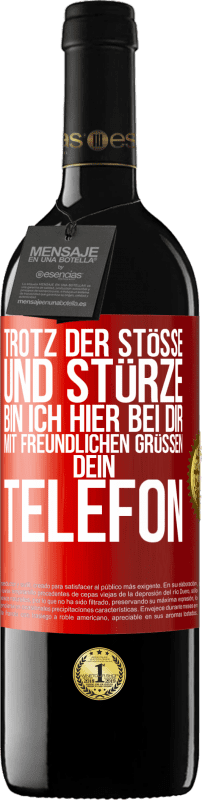 39,95 € | Rotwein RED Ausgabe MBE Reserve Trotz der Stöße und Stürze bin ich hier bei dir. Mit freundlichen Grüßen, dein Telefon Rote Markierung. Anpassbares Etikett Reserve 12 Monate Ernte 2015 Tempranillo