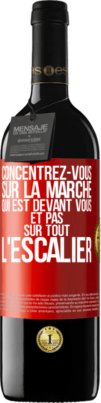 39,95 € | Vin rouge Édition RED MBE Réserve Concentrez-vous sur la marche qui est devant vous et pas sur tout l'escalier Étiquette Rouge. Étiquette personnalisable Réserve 12 Mois Récolte 2014 Tempranillo