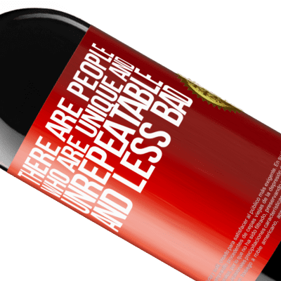 Unique & Personal Expressions. «There are people who are unique and unrepeatable. And less bad» RED Edition MBE Reserve