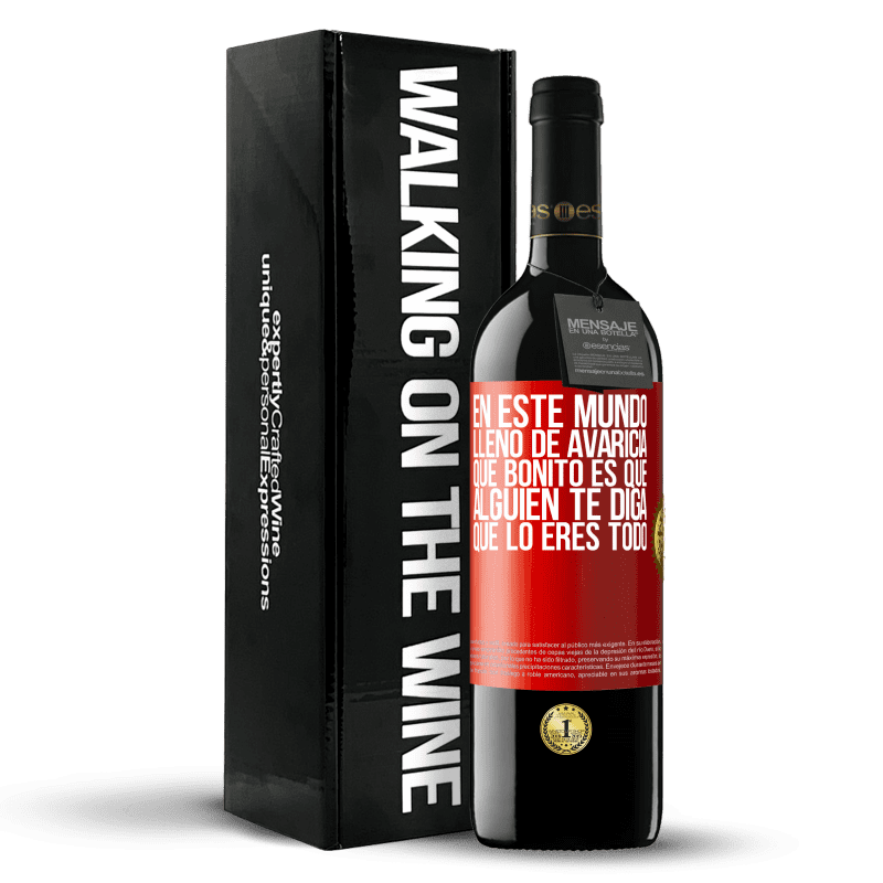 39,95 € Envío gratis | Vino Tinto Edición RED MBE Reserva En este mundo lleno de avaricia, qué bonito es que alguien te diga que lo eres todo Etiqueta Roja. Etiqueta personalizable Reserva 12 Meses Cosecha 2015 Tempranillo