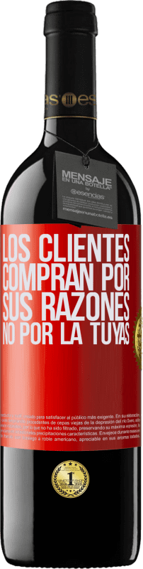 39,95 € | Vino Tinto Edición RED MBE Reserva Los clientes compran por sus razones, no por la tuyas Etiqueta Roja. Etiqueta personalizable Reserva 12 Meses Cosecha 2015 Tempranillo