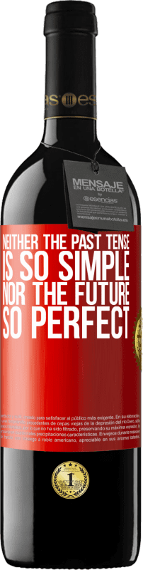 39,95 € Free Shipping | Red Wine RED Edition MBE Reserve Neither the past tense is so simple nor the future so perfect Red Label. Customizable label Reserve 12 Months Harvest 2016 Tempranillo