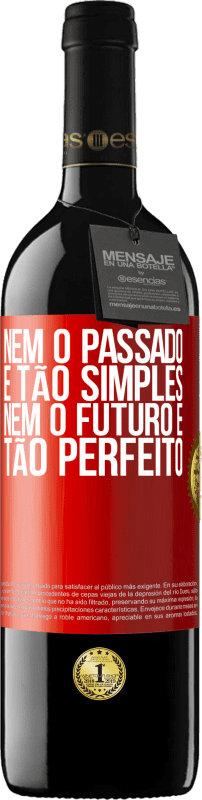 «Nem o passado é tão simples, nem o futuro é tão perfeito» Edição RED MBE Reserva