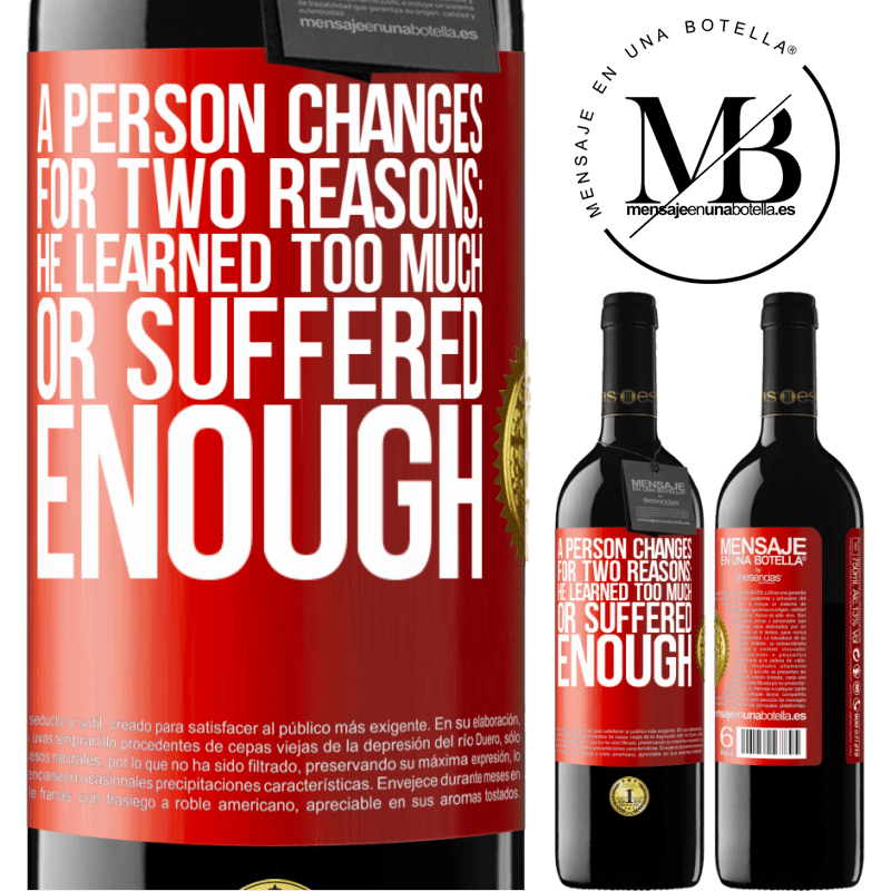 39,95 € Free Shipping | Red Wine RED Edition MBE Reserve A person changes for two reasons: he learned too much or suffered enough Red Label. Customizable label Reserve 12 Months Harvest 2014 Tempranillo