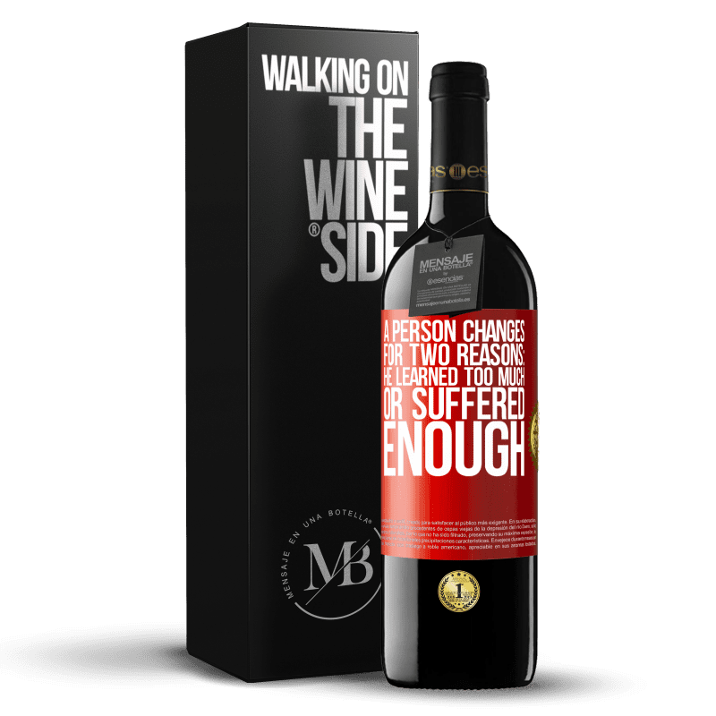 29,95 € Free Shipping | Red Wine RED Edition Crianza 6 Months A person changes for two reasons: he learned too much or suffered enough Red Label. Customizable label Aging in oak barrels 6 Months Harvest 2019 Tempranillo