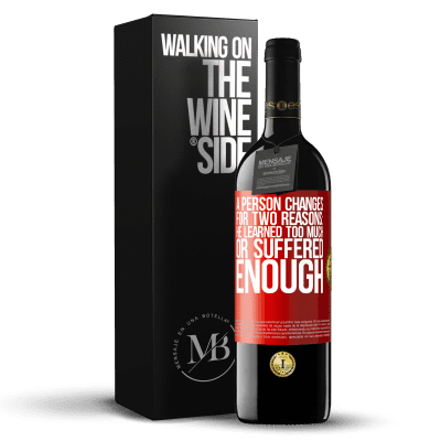 «A person changes for two reasons: he learned too much or suffered enough» RED Edition MBE Reserve