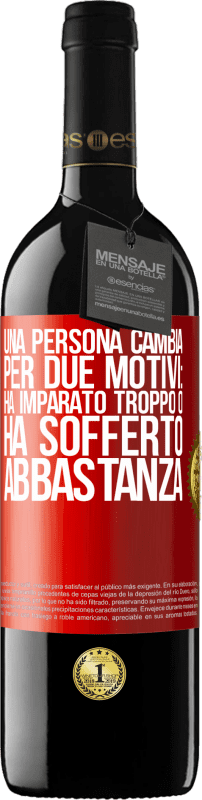 39,95 € | Vino rosso Edizione RED MBE Riserva Una persona cambia per due motivi: ha imparato troppo o ha sofferto abbastanza Etichetta Rossa. Etichetta personalizzabile Riserva 12 Mesi Raccogliere 2016 Tempranillo