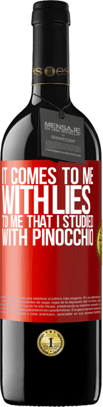 39,95 € | Red Wine RED Edition MBE Reserve It comes to me with lies. To me that I studied with Pinocchio Red Label. Customizable label Reserve 12 Months Harvest 2015 Tempranillo