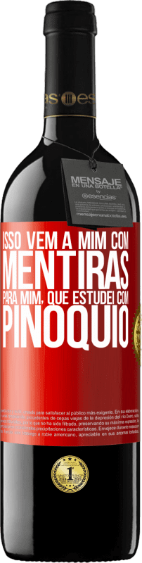 «Isso vem a mim com mentiras. Para mim, que estudei com Pinóquio» Edição RED MBE Reserva